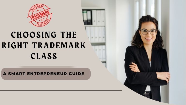 Choosing the Right Trademark Class: - A Smart Entrepreneur Guide