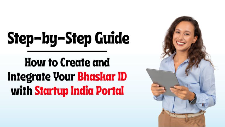 How to Create and Integrate Your Bhaskar ID with Startup India Portal