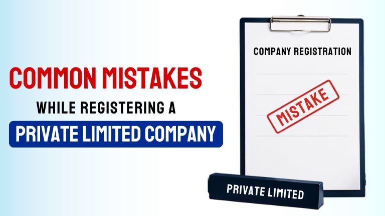 Common Mistakes While Registering a Private Limited Company